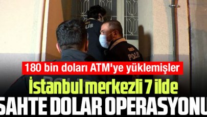 İstanbul merkezli 7 ilde sahte dolar operasyonu!