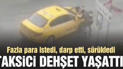 Ataşehir'de taksici dehşeti! Fazla para istedi, darp etti, sürükledi