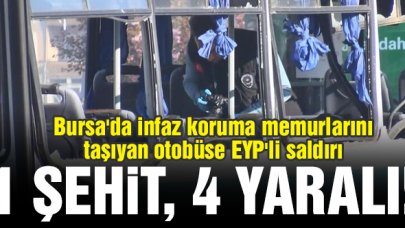 Bursa'da infaz koruma memurlarını taşıyan otobüse EYP'li saldırı: 1 şehit, 4 yaralı