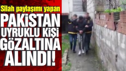 Sosyal medyada silahlı paylaşım yapan Pakistanlı gözaltına alındı, sınır dışı ediliyor