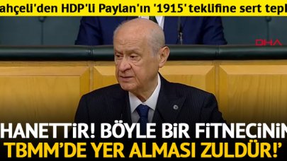 MHP Genel Başkanı Bahçeli'den HDP'li Paylan'ın '1915' teklifine sert tepki