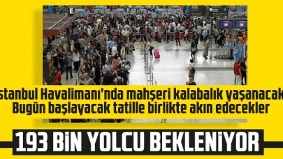 İstanbul Havalimanı'na bugün 193 bin yolcu bekleniyor