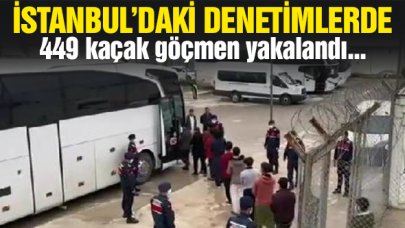 İstanbul'da kaçak göçmen denetiminde 449 kişi yakalandı