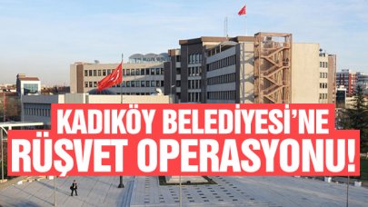 Kadıköy Belediyesi'ne rüşvet operasyonu! 54'ü kamu görevlisi 224 şüpheli