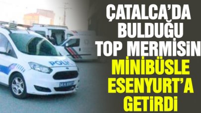 Çatalca'da balık tutarken bulduğu top mermisini minibüsle Esenyurt'a getirdi