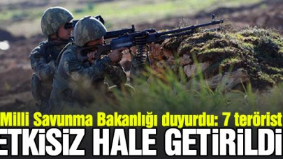 MSB dyuyurdu: 7 terörist etkisiz hale getirildi