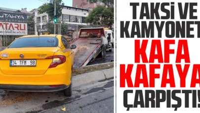 Gaziosmanpaşa'da taksi ile kamyonet kafa kafaya çarpıştı: 3 yaralı