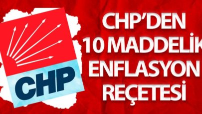 CHP’den 10 maddelik enflasyon reçetesi