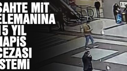 Sahte MİT elemanının 15 yıl hapsi istendi