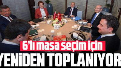6'lı masa seçim için yeniden toplanıyor