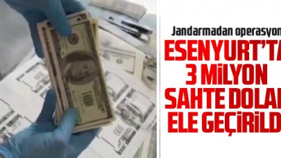 Esenyurt'ta jandarma operasyonunda 3 milyon sahte dolar ele geçirildi