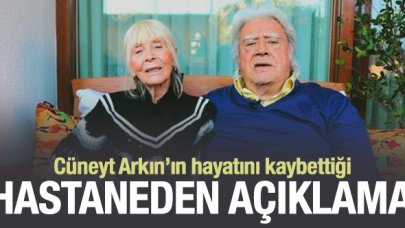 Cüneyt Arkın'ın hayatını kaybettiği hastaneden açıklama
