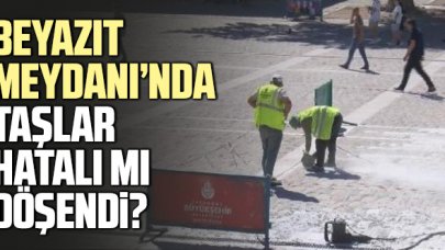 Beyazıt Meydanı'nda taşlar hatalı mı döşendi? Flaş iddia!