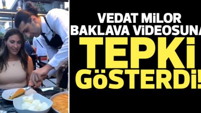 Vedat Milor'dan baklava sunumu videosuna tepki