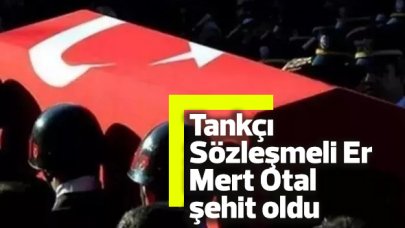 Tankçı Sözleşmeli Er Mert Otal şehit oldu! Mert Otal kimdir?