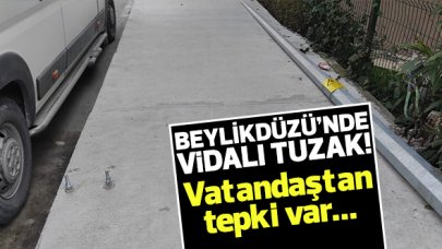 Beylikdüzü'nde vidalı tuzak!
