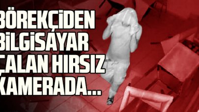 Avcılar'da börekçiden bilgisayar çalan şüpheli kamerada