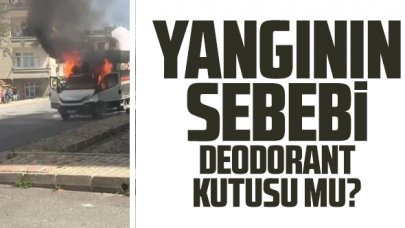 Arnavutköy'de kamyonet yangınında deodorant kutusu iddiası
