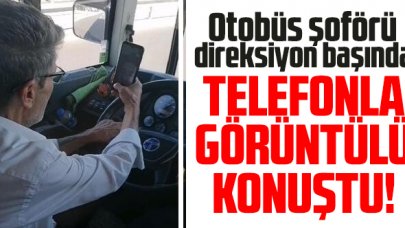 İETT şoförü direksiyon başındayken telefonda görüntülü konuştu