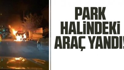 Gaziosmanpaşa'da park halindeki araç alev alev yandı