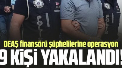 DEAŞ finansörü şüphelilerine operasyon