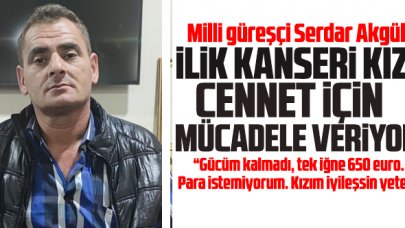Milli güreşçi Serdar Akgül kızının iyileşmesini istiyor