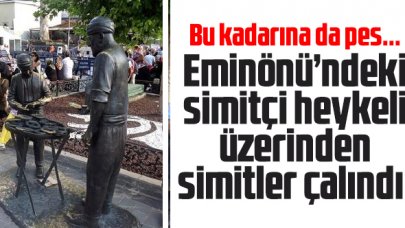 Eminönü'nde simitçi heykeli'ndeki simitler çalındı!