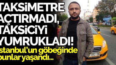 Taksimetreyi açtırmayan kadın, taksiciyi yumruklayıp küfür etti