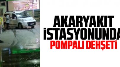 Akaryakıt istasyonunda pompalı dehşeti