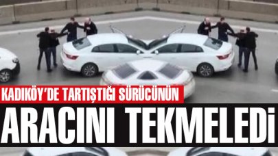 Kadıköy'de tartıştığı sürücünün otomobilini tekmeledi