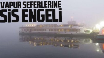 İstanbul'da vapur seferlerine sis engeli!