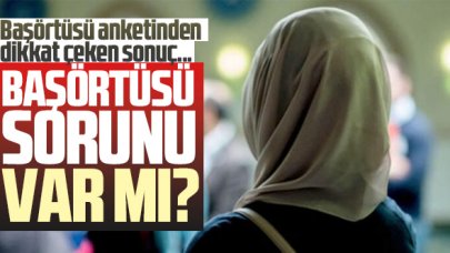 'Başörtüsü' anketinden dikkat çeken sonuç