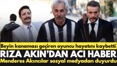 Beyin kanaması geçiren Rıza Akın, hayatını kaybetti