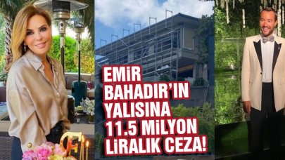 Emir Bahadır'ın Bebek'teki yalısına 11.5 milyon liralık ceza