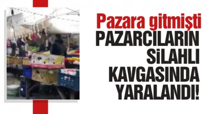 Pazara giden kadın pazarcıların silahlı kavgasında yaralandı