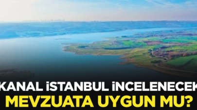 Kanal İstanbul için inceleme kararı çıktı
