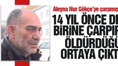 Aleyna Nur Gökçe'ye çarpmıştı, 14 yıl önce bir kişiyi çarparak öldürdüğü ortaya çıktı