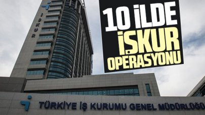 İŞKUR'u zarara uğratanlara 10 ilde operasyon