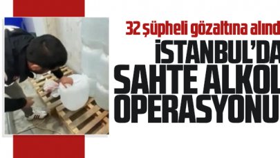 İstanbul merkezli 7 ilde sahte alkol operasyonu: 32 şüpheli gözaltında