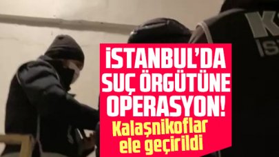 Suç örgütü üyelerine operasyonda Kalaşnikof tüfekler ele geçirildi