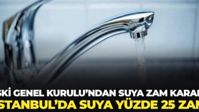 İstanbul'da suya yüzde 25 zam kararı!