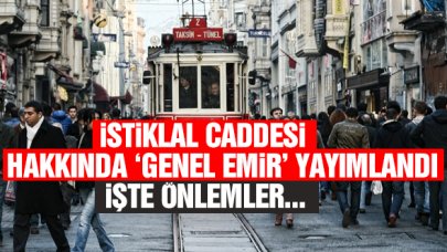 İstiklal Caddesi için genel emir! Yasaklananların listesi belli oldu