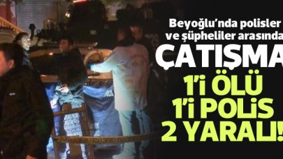 Beyoğlu'nda polis ile şüpheliler arasında çatışma: 1 ölü, 1'İ polis 2 yaralı