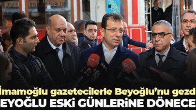 Ekrem İmamoğlu: Beyoğlu eski günlerine dönecek