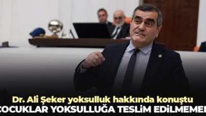 CHP İstanbul Milletvekili Dr. Ali Şeker: Çocuklar yoksulluğa teslim edilmemeli
