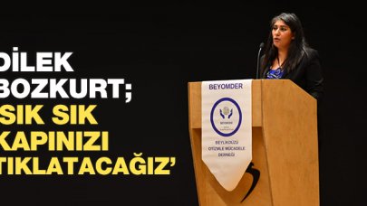 Dilek Bozkurt: Sık sık kapınızı tıklatacağız