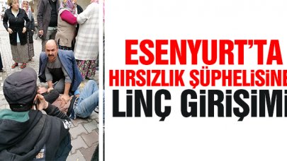 Esenyurt'ta hırsızlık şüphelisine linç girişimi