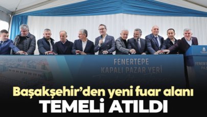 Başakşehir'de fuar alanı için temel atıldı