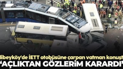 Alibeyköy'de İETT otobüsüne çarpan vatman konuştu; Açlıktan gözüm kararmış olabilir!