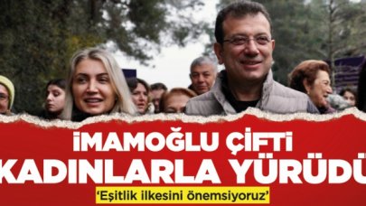 İmamoğlu çifti kadınlarla yürüdü: Eşitlik ilkesini önemsiyoruz